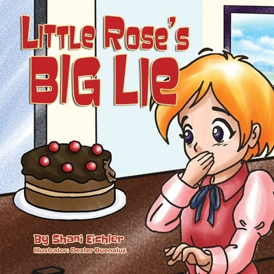 Little Rose's Big Lie: Bedtime stor about the value of honesty by Eichler, Shani