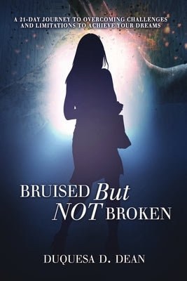 Bruised But NOT Broken by Dean, Duquesa D.