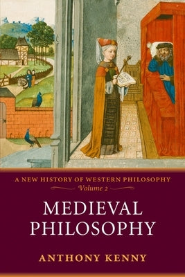 Medieval Philosophy: A New History of Western Philosophy, Volume 2 by Kenny, Anthony