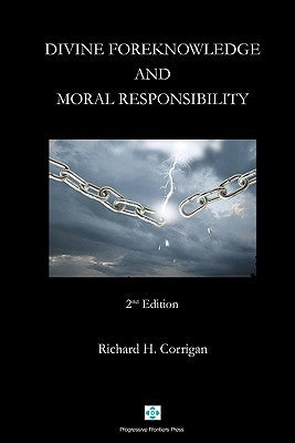 Divine Foreknowledge and Moral Responsibility by Corrigan, Richard H.