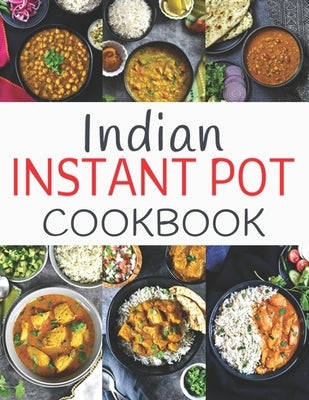 Indian Instant Pot Cookbook: Healthy and Easy Indian Instant Pot Pressure Cooker Recipes by Hernandez, Theo