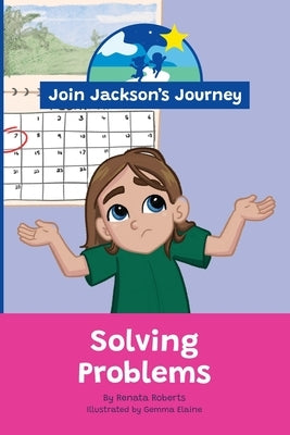JOIN JACKSON's JOURNEY Solving Problems by Roberts, Renata