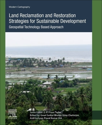 Land Reclamation and Restoration Strategies for Sustainable Development: Geospatial Technology Based Approach Volume 10 by Bhunia, Gouri Sankar