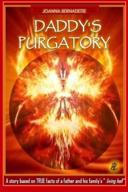 Daddy's Purgatory: Daddy's Purgatory by Bernadette, Joanna