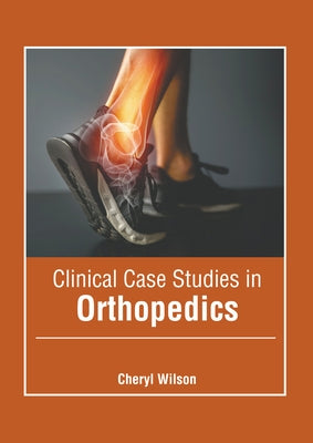 Clinical Case Studies in Orthopedics by Wilson, Cheryl