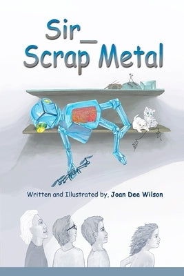Sir Scrap Metal by Wilson, Joan Dee