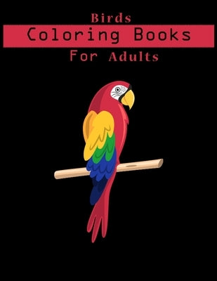 Birds Coloring Book For Adults: Adult Coloring Book with Stress Relieving Bird Designs. by Press, Henry Hunter