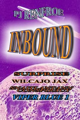 Inbound: Surprise, Wilcajo Jax, The Snaitlantann Conspiracy and Viper Blue 1 by Renfroe, P. J.