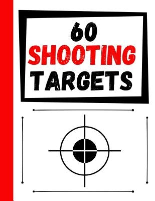 60 Shooting Targets: Large Paper Perfect for Rifles / Firearms / BB / AirSoft / Pistols / Archery & Pellet Guns by Targets, Practice