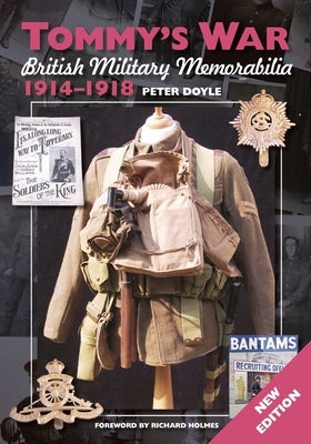 Tommy's War: British Military Memorabilia 1914-1918 by Doyle, Peter