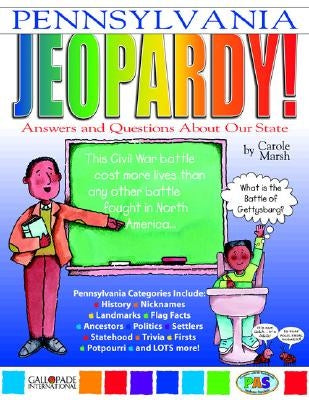 Pennsylvania Jeopardy !: Answers & Questions about Our State! by Marsh, Carole