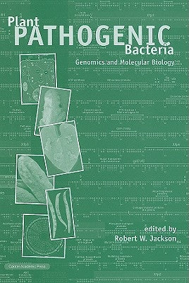 Plant Pathogenic Bacteria: Genomics and Molecular Biology by Jackson, Robert W.
