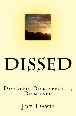 Dissed: Disabled, Disrespected, Dismissed by Davis, Joe