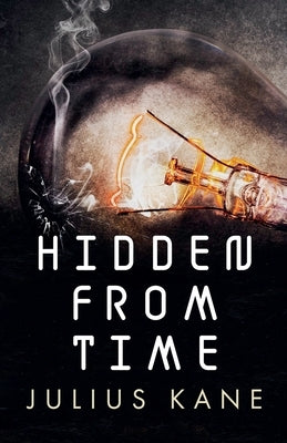 Hidden From Time by Kane, Julius