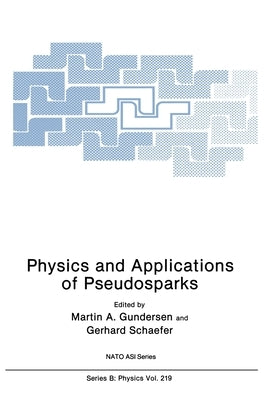 Physics and Applications of Pseudosparks by NATO Advanced Research Workshop on Physi
