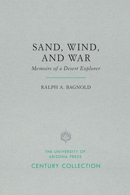 Sand, Wind, and War: Memoirs of a Desert Explorer by Bagnold, Ralph A.