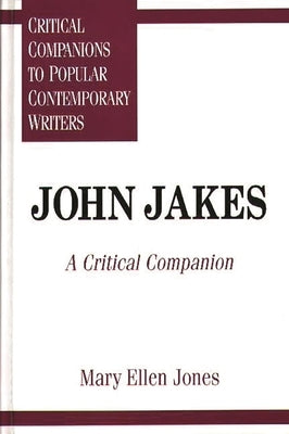 John Jakes: A Critical Companion by Jones, Mary Ellen