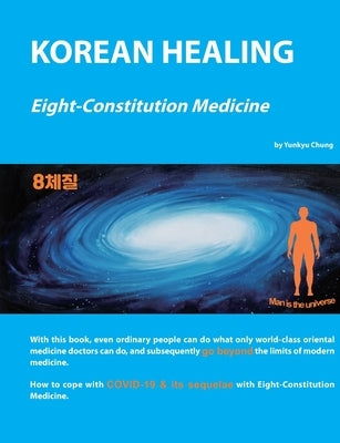 Korean Healing: Eight-Constitution Medicine by Chung, Yunkyu