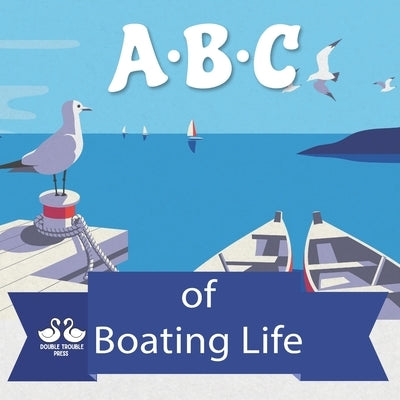 ABC of Boating Life: A Rhyming Children's Picture Book by Jordan, Alexander