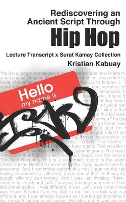 Rediscovering an Ancient Script Through Hip Hop: Lecture Transcript X Surat Kamay Collection by Sison, Rj