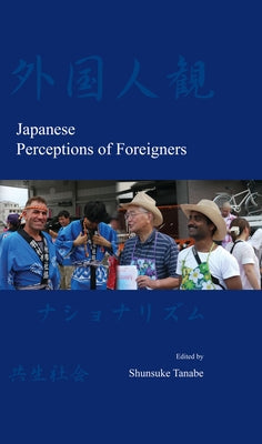 Japanese Perceptions of Foreigners by Tanabe, Shunsuke
