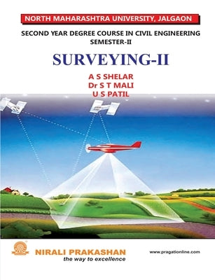 Surveying - II (S.E. Civil - Semester II - Nmu) by Shelar, A. S.