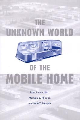 The Unknown World of the Mobile Home by Hart, John Fraser