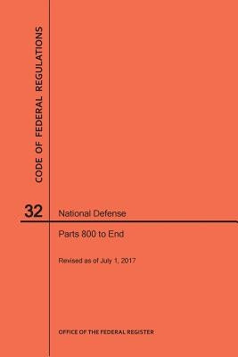 Code of Federal Regulations Title 32, National Defense, Parts 800-End, 2017 by Nara