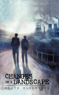 Changes in a Landscape by Blackburn, Keith