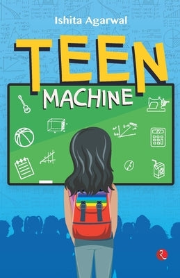 Teen Machine by Agarwal, Ishita