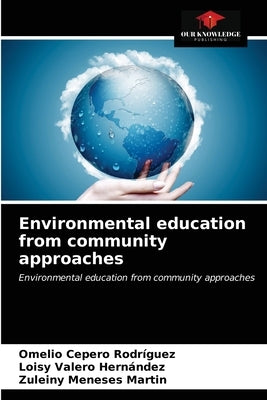 Environmental education from community approaches by Cepero Rodriguez, Omelio