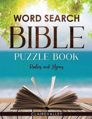 Word Search Bible Puzzle Book: Psalms and Hymns - Large Print (8.5 x 11) by Valley, Claire