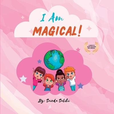I am Magical: A children's book to make every child Feel Special (I Am Series) by Salihi, Saieda