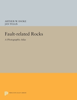 Fault-Related Rocks: A Photographic Atlas by Snoke, Arthur W.