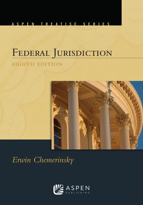 Aspen Treatise for Federal Jurisdiction by Chemerinsky, Erwin