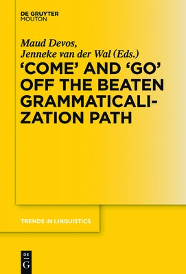 'Come' and 'Go' Off the Beaten Grammaticalization Path by Devos, Maud