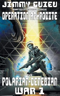The Polarian-Denebian War 1: Operation Aphrodite by Guieu, Jimmy