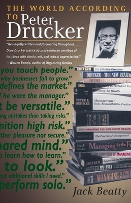The World According to Peter Drucker by Beatty, Jack