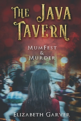 The Java Tavern: MumFest & Murder by Garver, Elizabeth