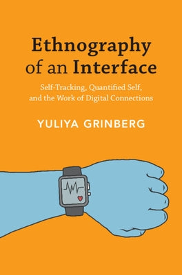 Ethnography of an Interface by Grinberg, Yuliya