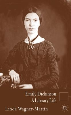 Emily Dickinson: A Literary Life by Wagner-Martin, L.