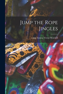 Jump the Rope Jingles by Worstell, Emma Vietor Comp
