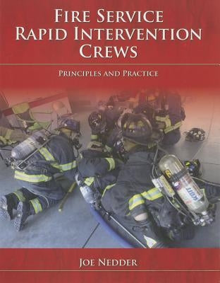 Fire Service Rapid Intervention Crews: Principles and Practice: . by Nedder, Joe