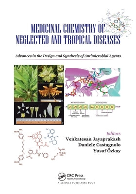Medicinal Chemistry of Neglected and Tropical Diseases: Advances in the Design and Synthesis of Antimicrobial Agents by Jayaprakash, Venkatesan