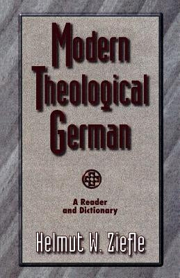 Modern Theological German: A Reader and Dictionary by Ziefle, Helmut W.