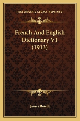 French And English Dictionary V1 (1913) by Boielle, James