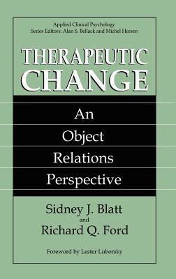 Therapeutic Change: An Object Relations Perspective by Blatt, Sidney J.