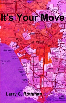 It's Your Move by Rothman, Larry C.