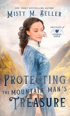 Protecting the Mountain Man's Treasure by Beller, Misty M.