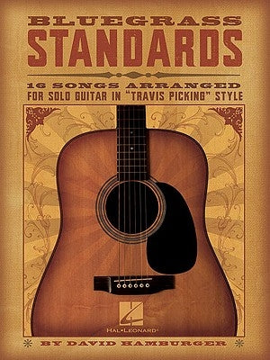 Bluegrass Standards: 16 Songs Arranged for Solo Guitar in "travis Picking" Style by Hal Leonard Corp